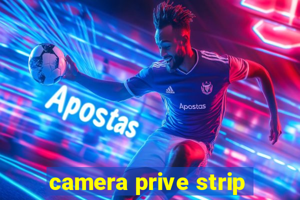 camera prive strip